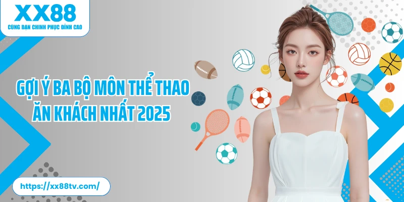 Gợi ý ba bộ môn thể thao ăn khách nhất 2025