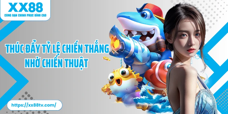 Thúc đẩy tỷ lệ chiến thắng nhờ chiến thuật